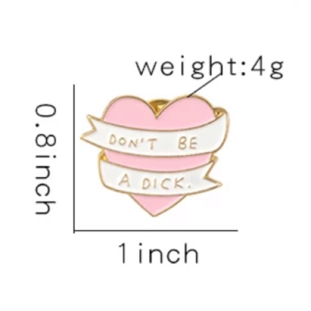 6/$30 Don’t Be A Dick Pink Heart Banner Enamel Pin - Picture 2 of 2
